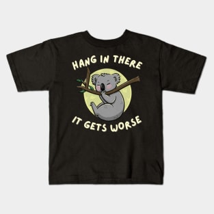 Hang-in-there-it-gets-worse Kids T-Shirt